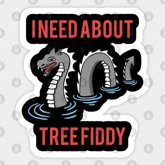 Loch Ness - I Need About Tree Fiddy Meme Sticker by isstgeschichte